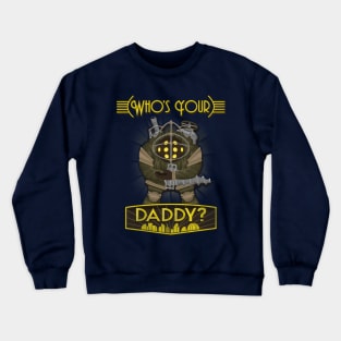 Who's Your Daddy? Crewneck Sweatshirt